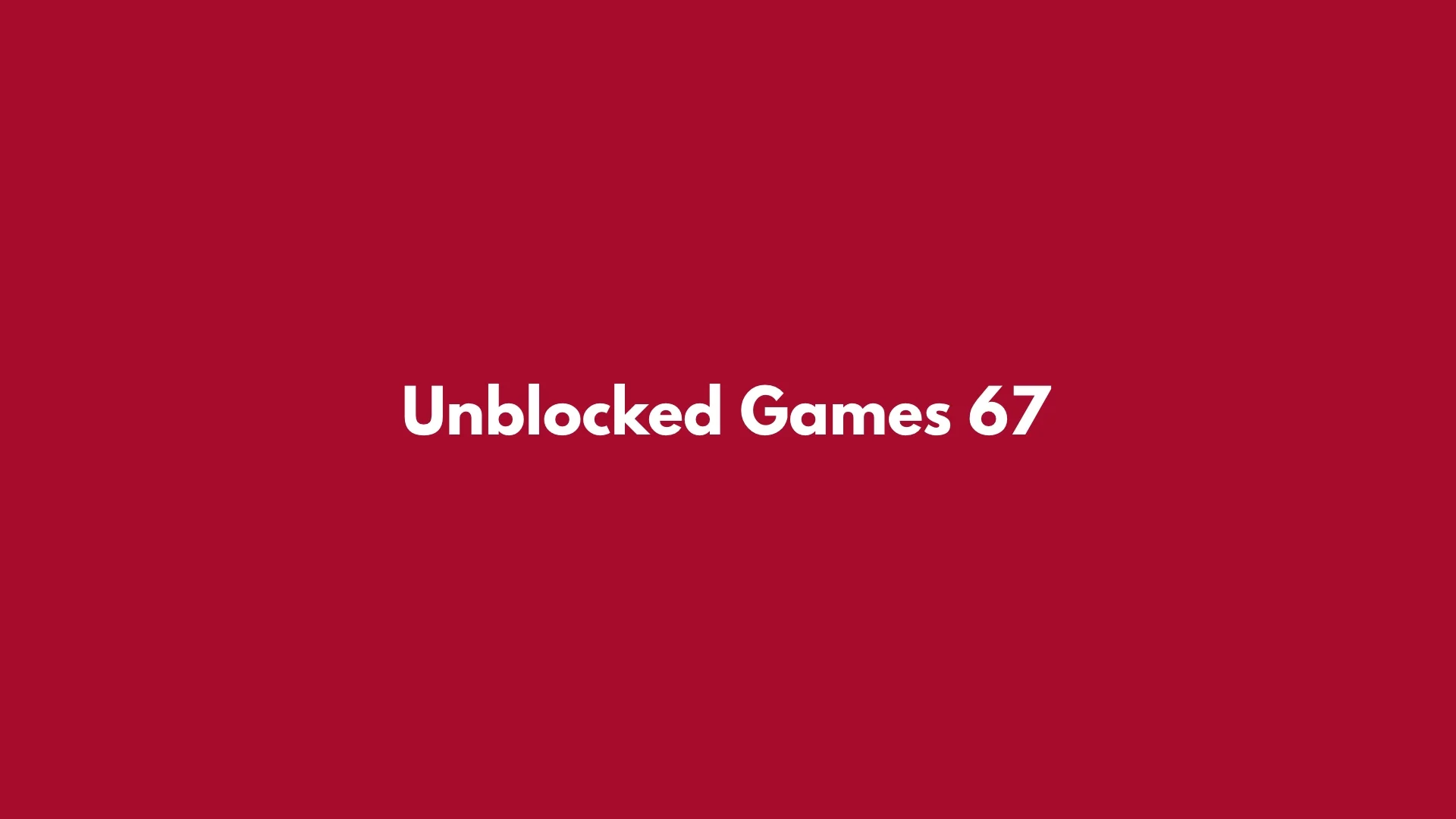 Unblock Games 67
